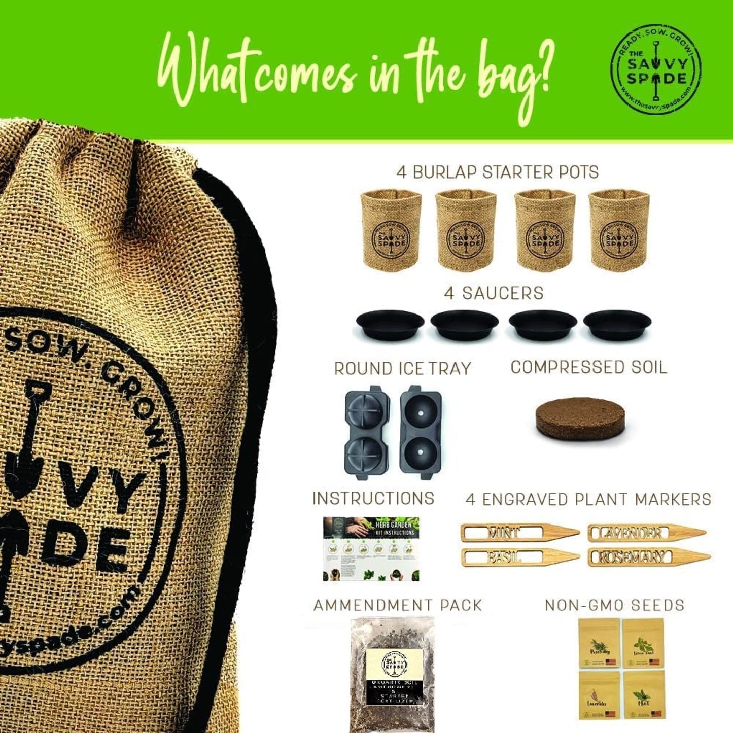 Items included in the kit are 4 burlap starter pots, 4 round black saucers, silicone ice ball maker, compressed soil, 4 laser cut plant markers, organic soil amendment and fertilizer, non-gmo heirloom seeds and step by step instructions