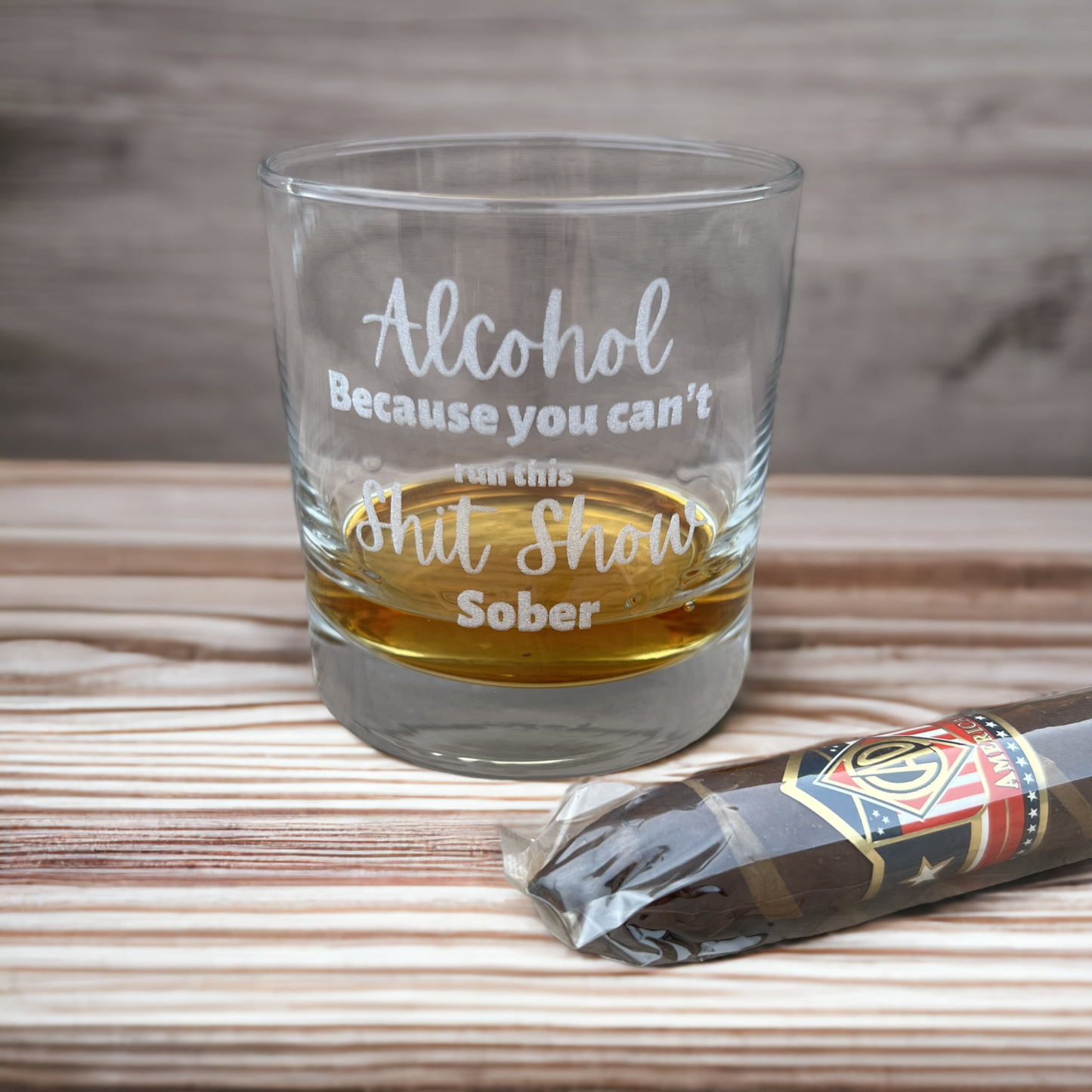 Alcohol Because You Can't Run this Shit Show Sober - Engraved Whiskey Glass